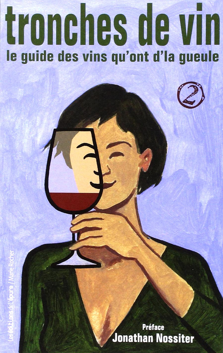 Tronches de vin 2 - Guide des vins qu'on de la gueule