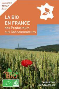 La bio en france - Des producteurs aux consommateurs - Chiffres 2016 - Agence bio