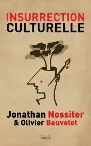 Insurrection culturelle - Un livre de Jonathan Nossiter et Olivier Beuvelet